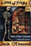 Sands of the Colosseum - Land of Fright Terrorstory #18