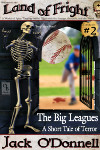 The Big Leagues - Land of Fright Terrorstory #2