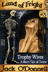 Trophy Wives - Land of Fright Terrorstory #5