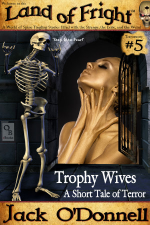 Trophy Wives - Land of Fright Terrorstory #5