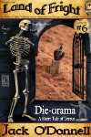 Die-orama - Land of Fright Terrorstory #6