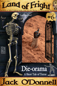 Die-orama - Land of Fright Terrorstory #6