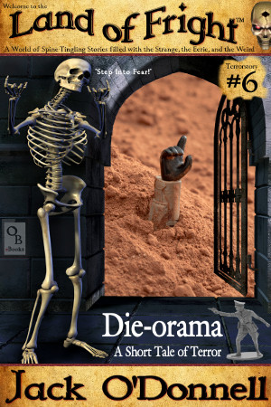 Die-orama - Land of Fright Terrorstory #6