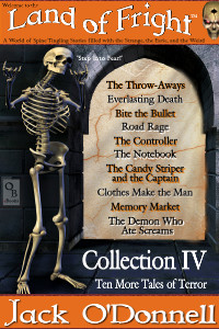 Land of Fright Collection IV - the fourth set of ten horror stories in the Land of Fright series of short horror stories written by Jack O'Donnell