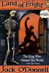 Land of Fright Terrorstory #50: The King Who Owned The World