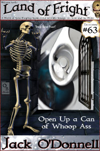 Open Up a Can of Whoop Ass is the 63rd short story in the Land of Fright series of weird tales.