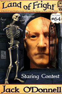 Staring Contest is the 64th short story in the Land of Fright series of weird tales.