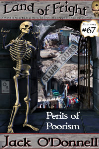 Perils of Poorism is the 67th short story in the Land of Fright series of weird tales.